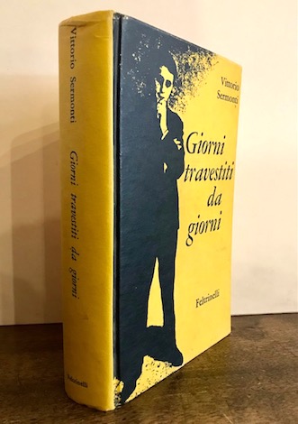 Vittorio Sermonti Giorni travestiti da giorni 1960 Milano Feltrinelli Editore